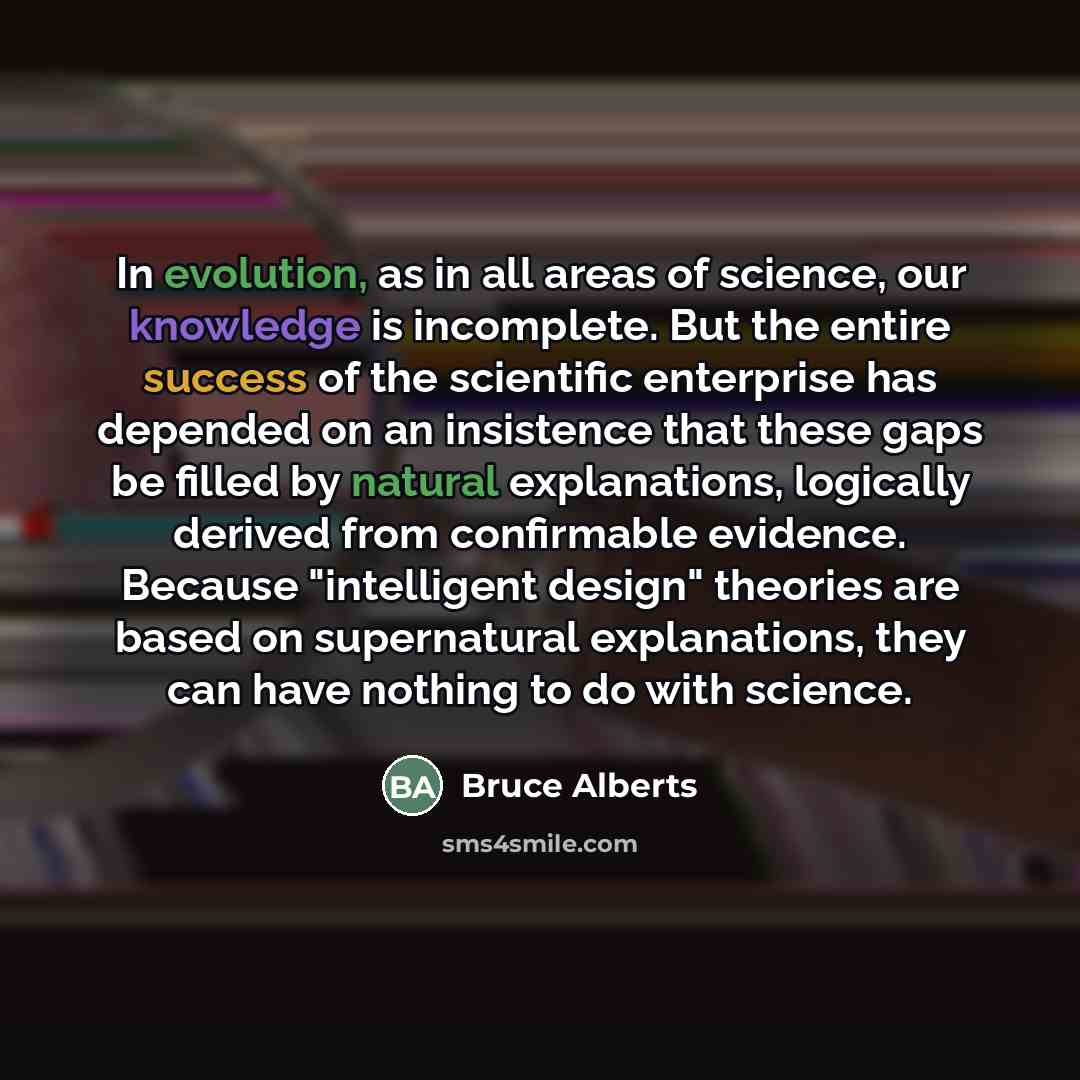 “In evolution, as in all areas of science, our knowledge…” quote by Bruce Alberts
