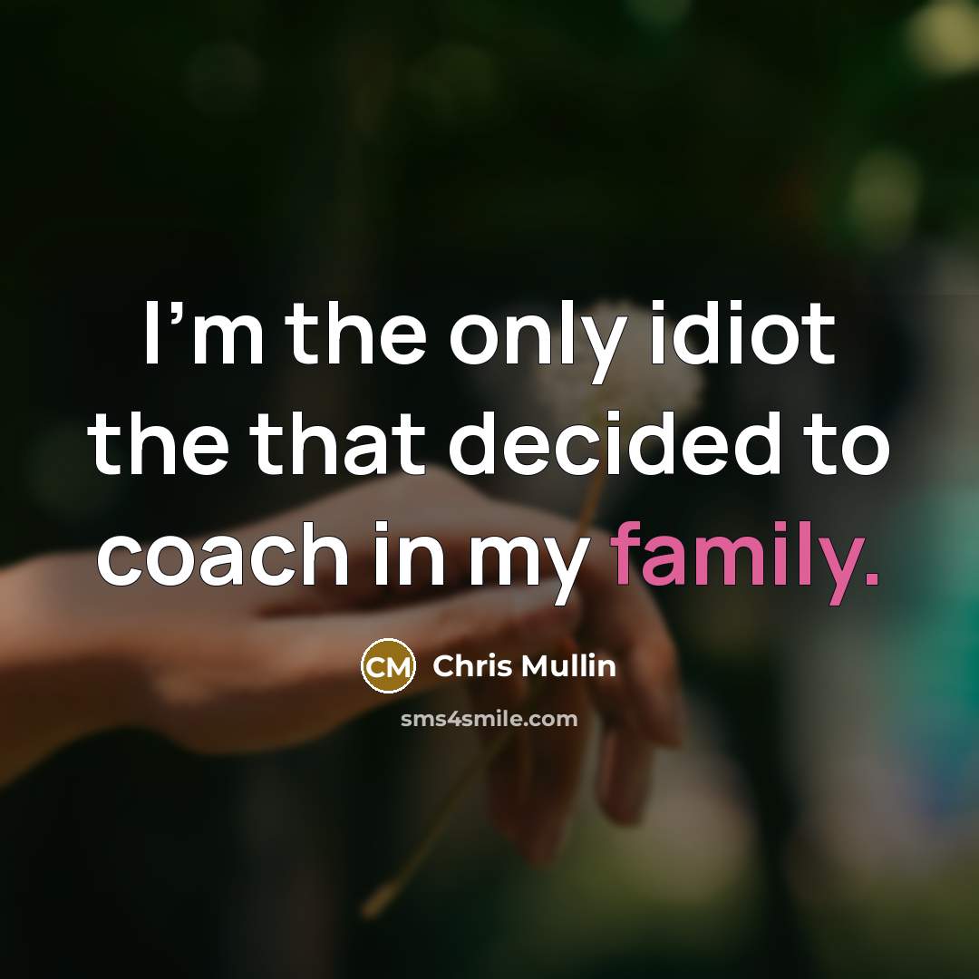 “I'm the only idiot the that decided to coach in…” quote by Chris Mullin