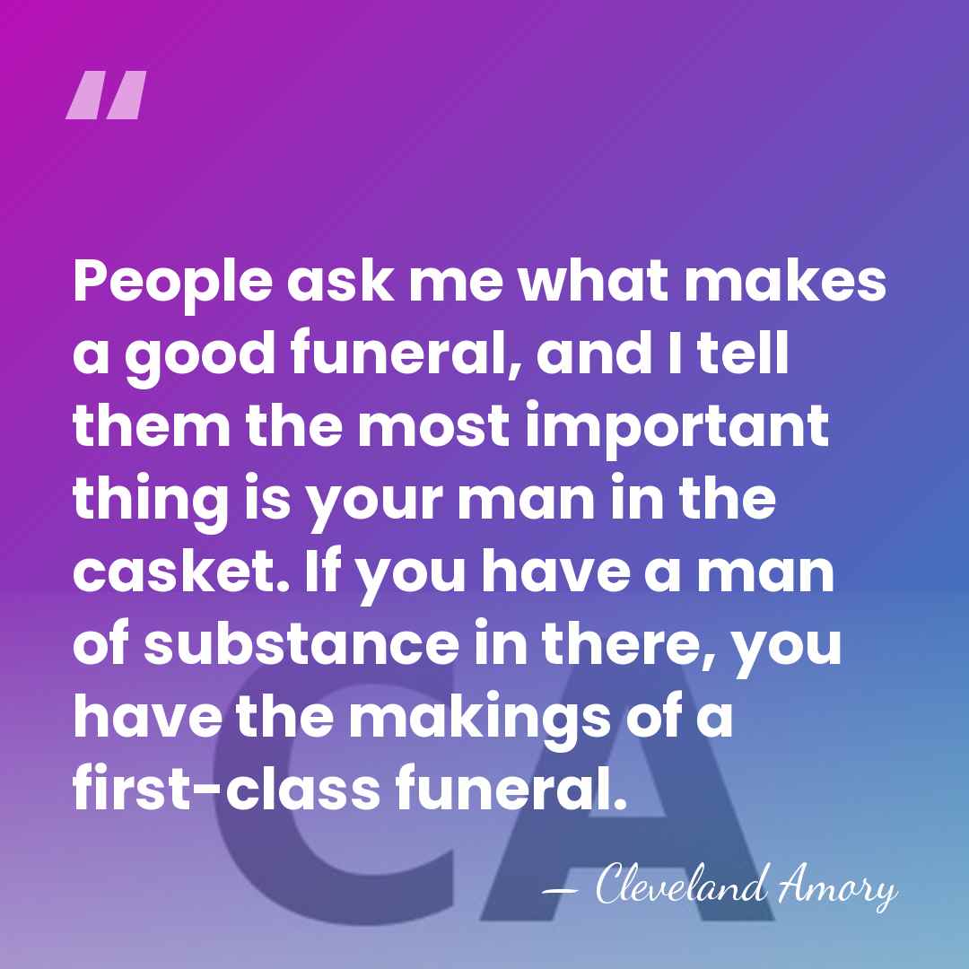 People ask me what makes a good funeral, and I tell them&hellip; - Cleveland Amory