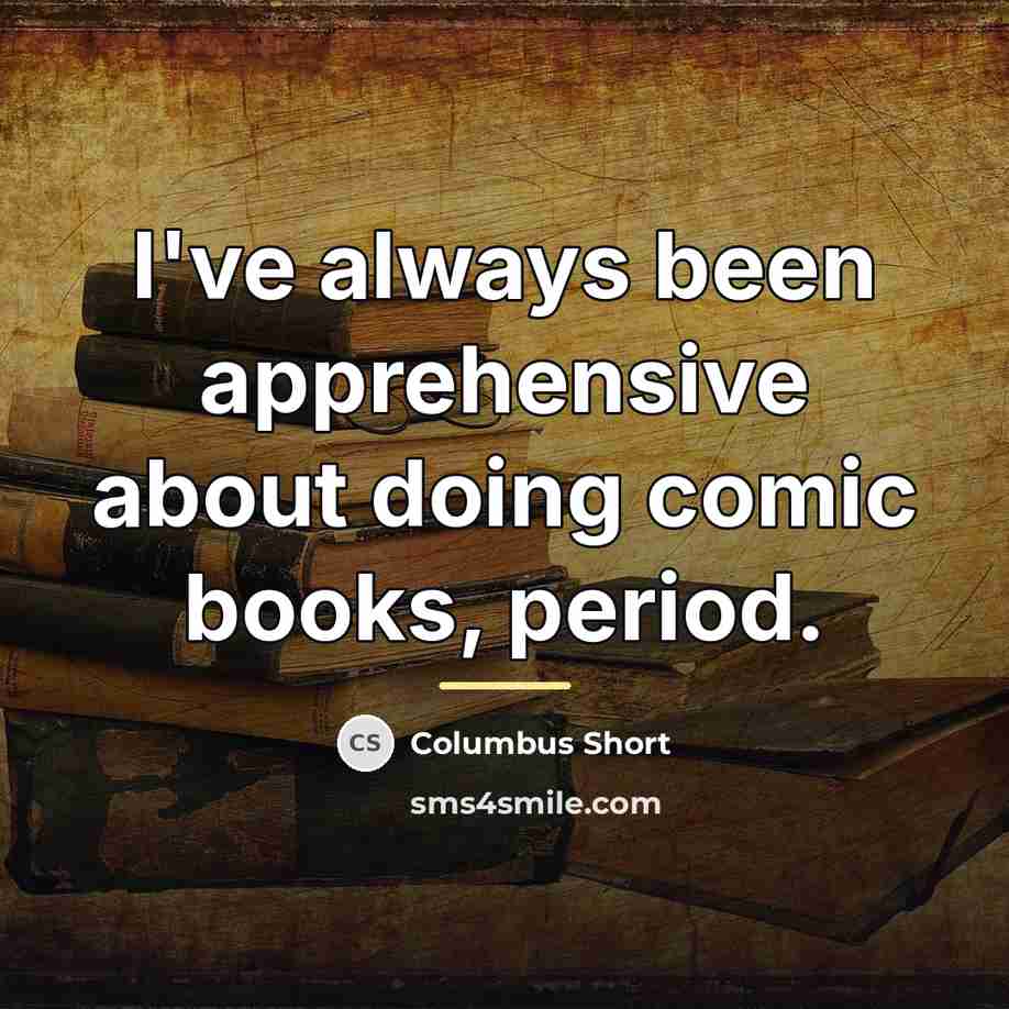“I've always been apprehensive about doing comic books, period.…” quote by Columbus Short