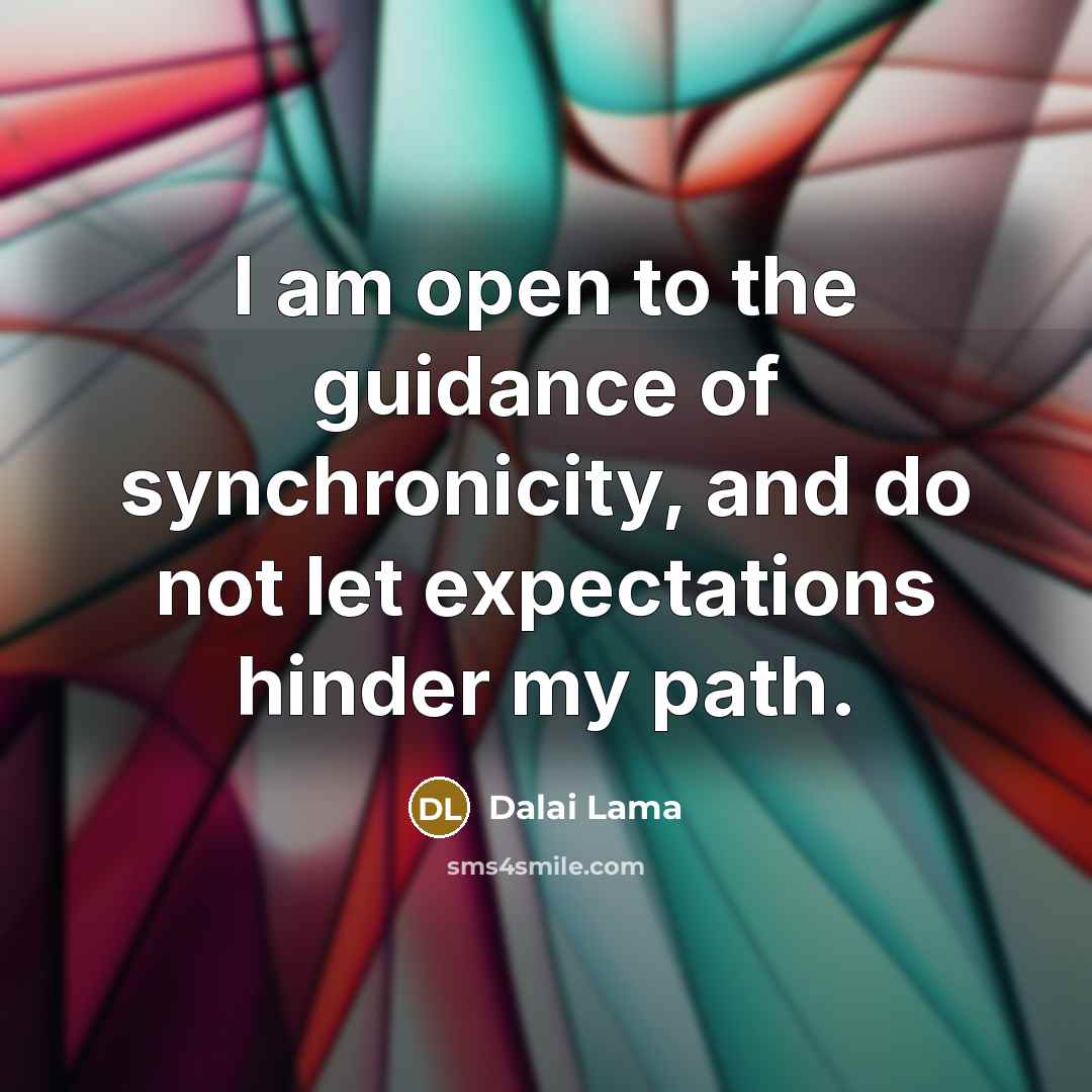 “I am open to the guidance of synchronicity, and do…” quote by Dalai Lama