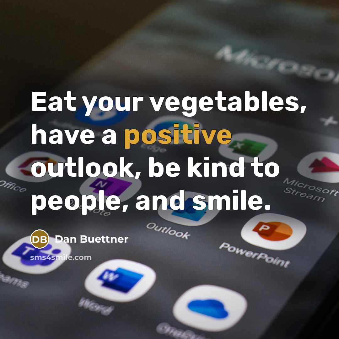 “Eat your vegetables, have a positive outlook, be kind to…” quote by Dan Buettner
