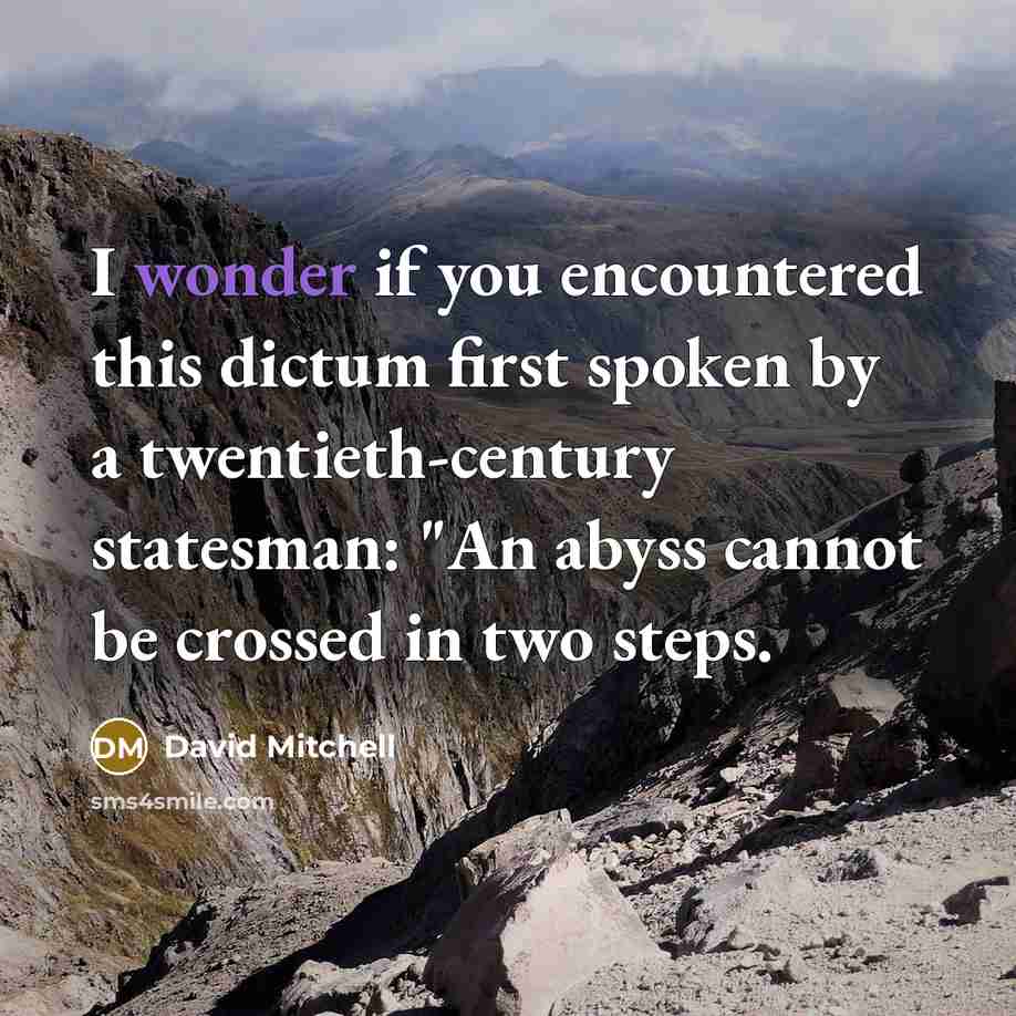 “I wonder if you encountered this dictum first spoken by…” quote by David Mitchell