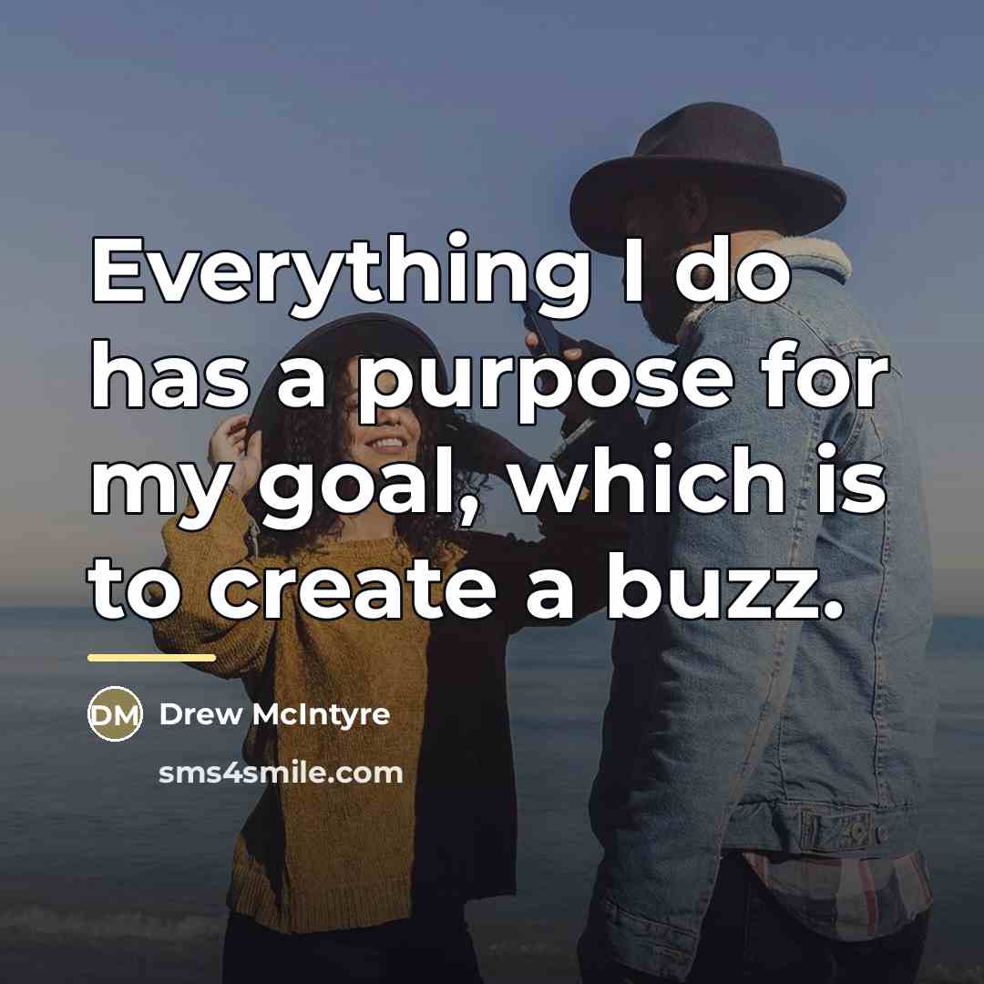 “Everything I do has a purpose for my goal, which…” quote by Drew McIntyre