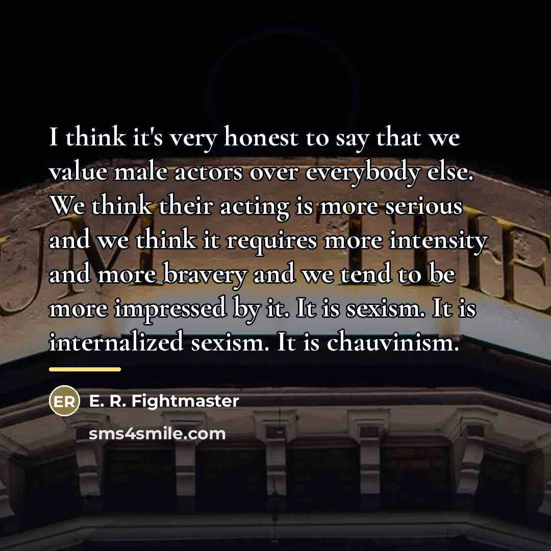 “I think it's very honest to say that we value…” quote by E. R. Fightmaster