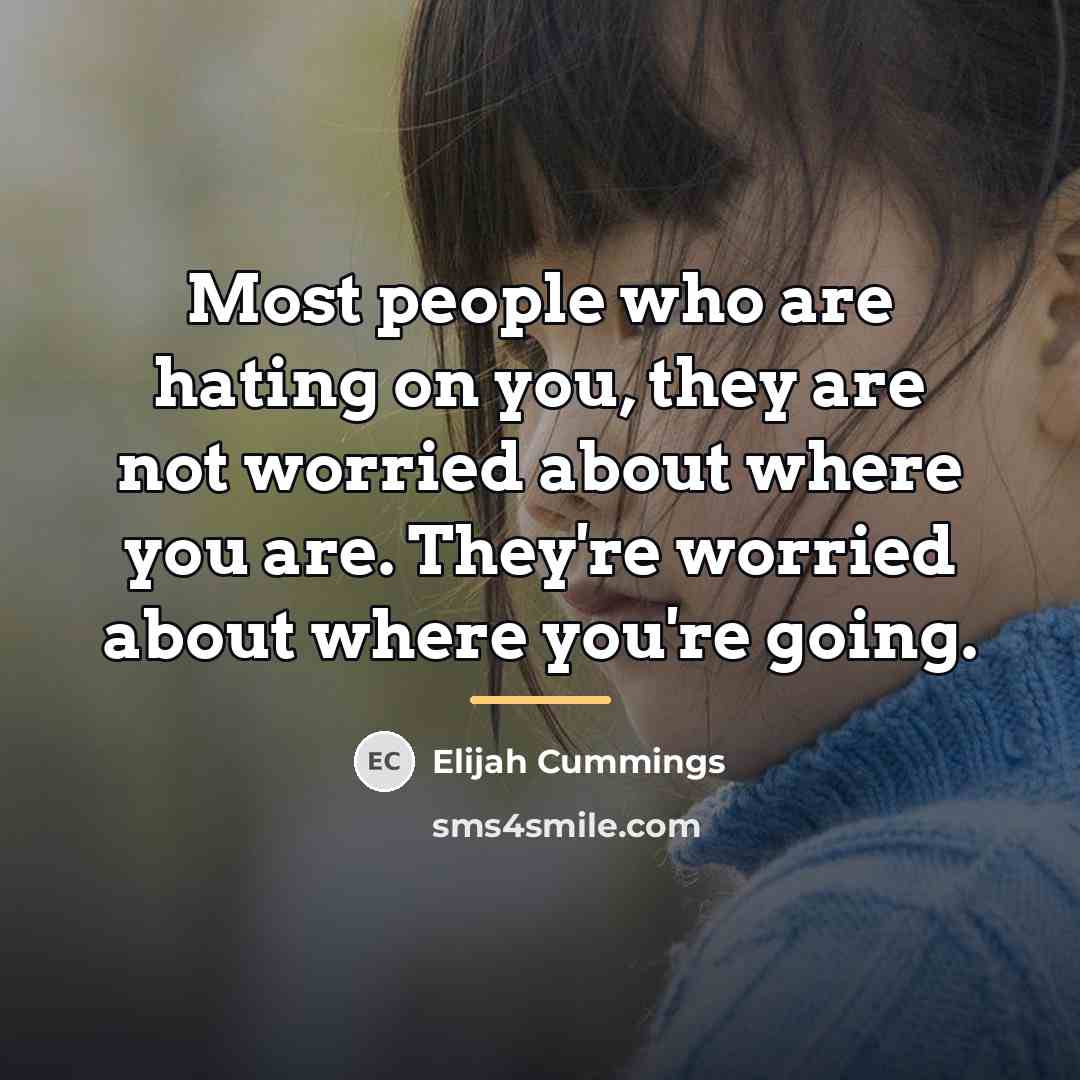 “Most people who are hating on you, they are not…” quote by Elijah Cummings