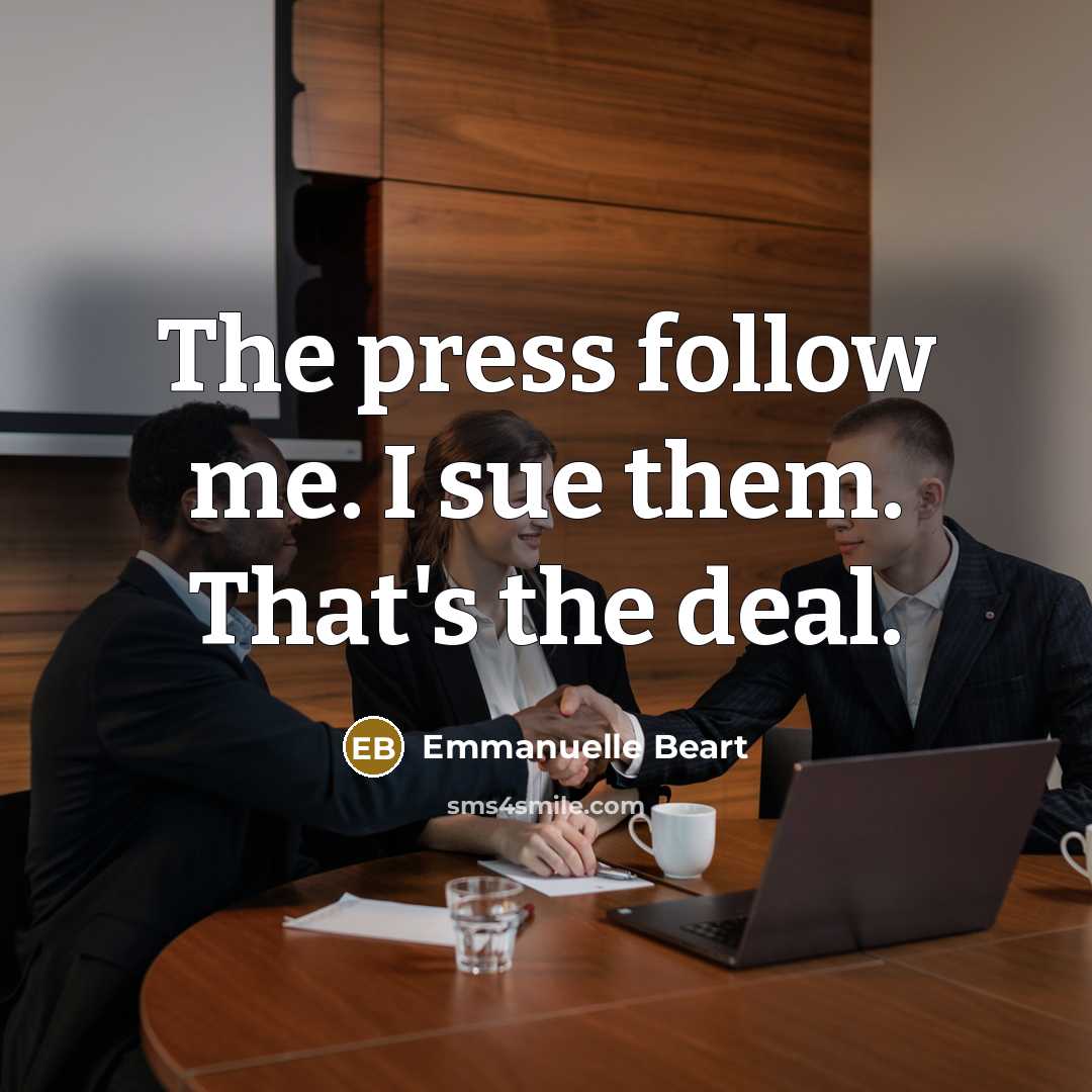 “The press follow me. I sue them. That's the deal.…” quote by Emmanuelle Beart