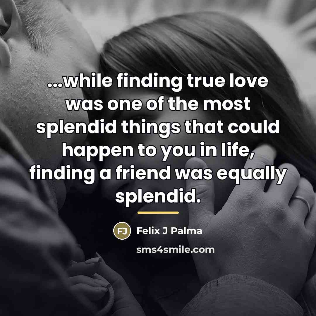 “...while finding true love was one of the most splendid…” quote by Félix J Palma