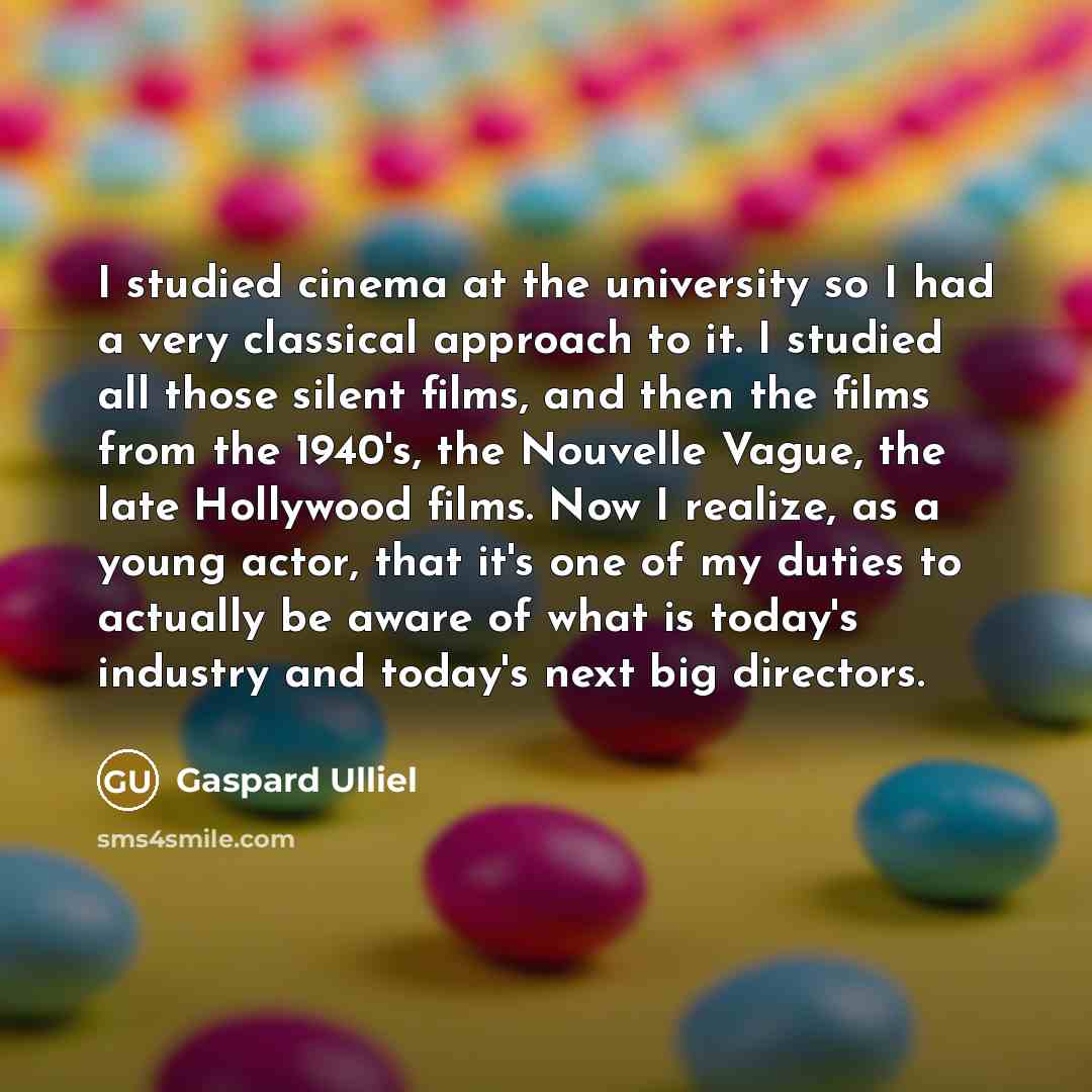 “I studied cinema at the university so I had a…” quote by Gaspard Ulliel