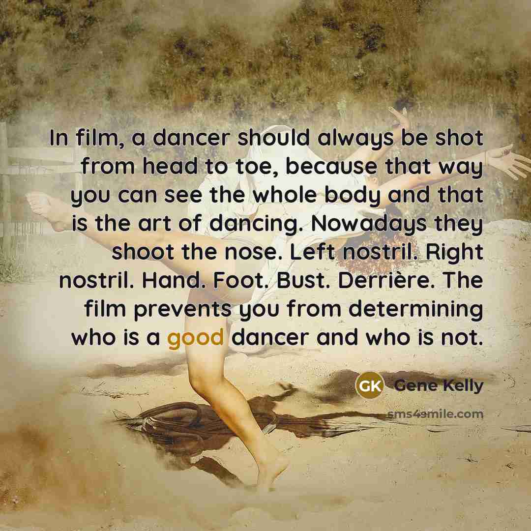 “In film, a dancer should always be shot from head…” quote by Gene Kelly