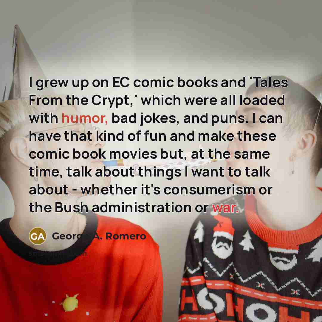 “I grew up on EC comic books and 'Tales From…” quote by George A. Romero