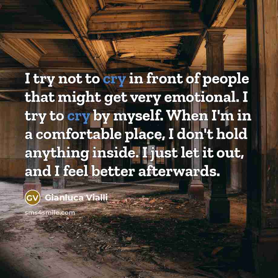 “I try not to cry in front of people that…” quote by Gianluca Vialli