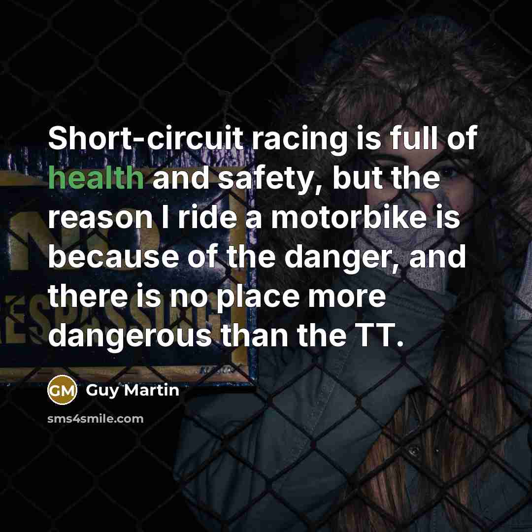 “Short-circuit racing is full of health and safety, but the…” quote by Guy Martin