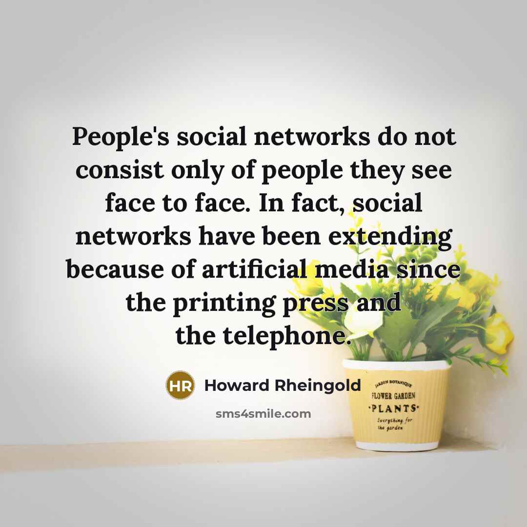 “People's social networks do not consist only of people they…” quote by Howard Rheingold