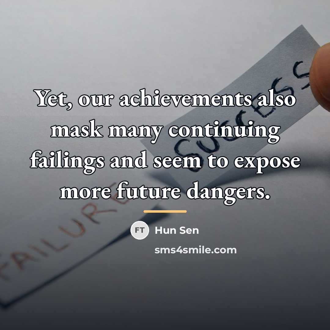 “Yet, our achievements also mask many continuing failings and seem…” quote by Hun Sen