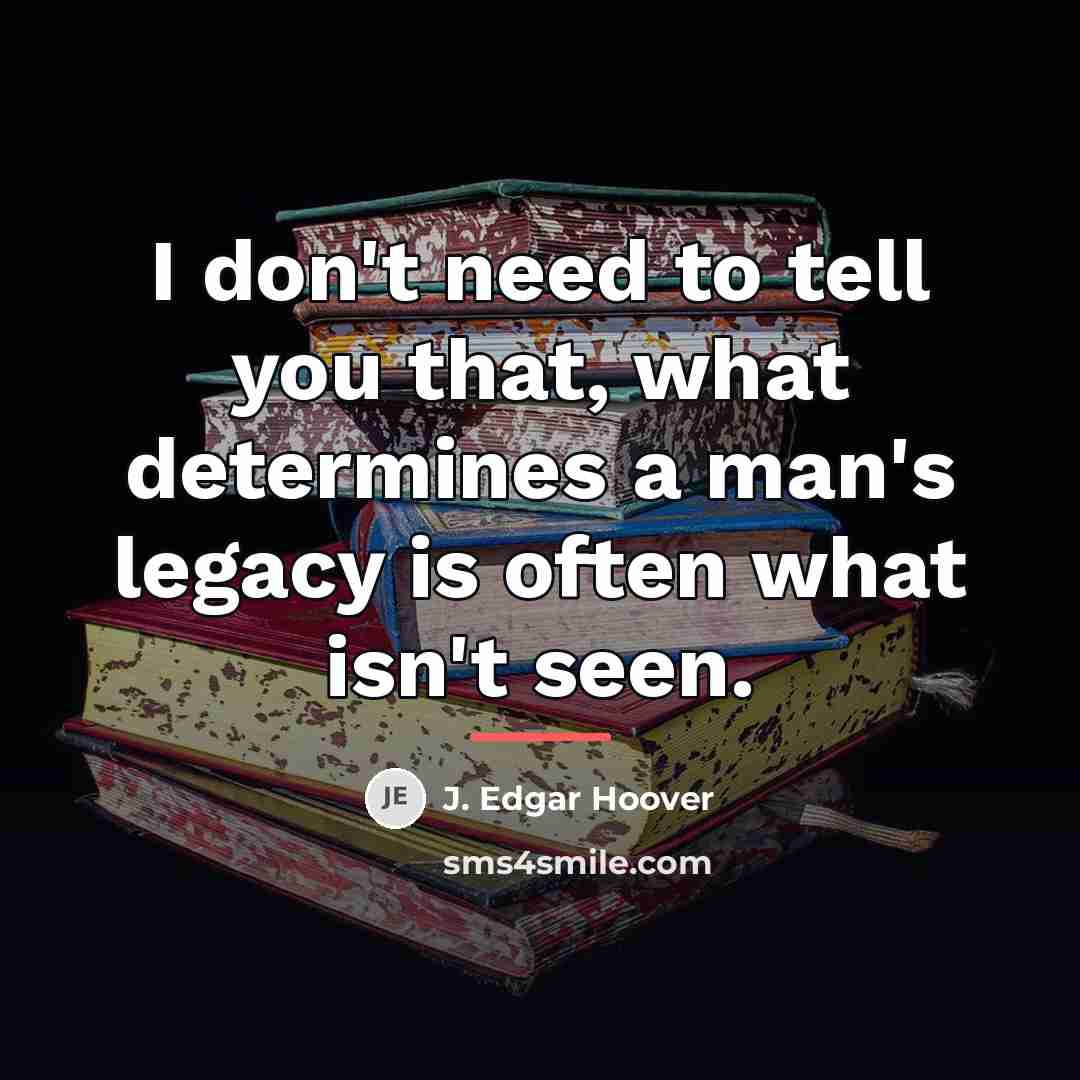 “I don't need to tell you that, what determines a…” quote by J. Edgar Hoover