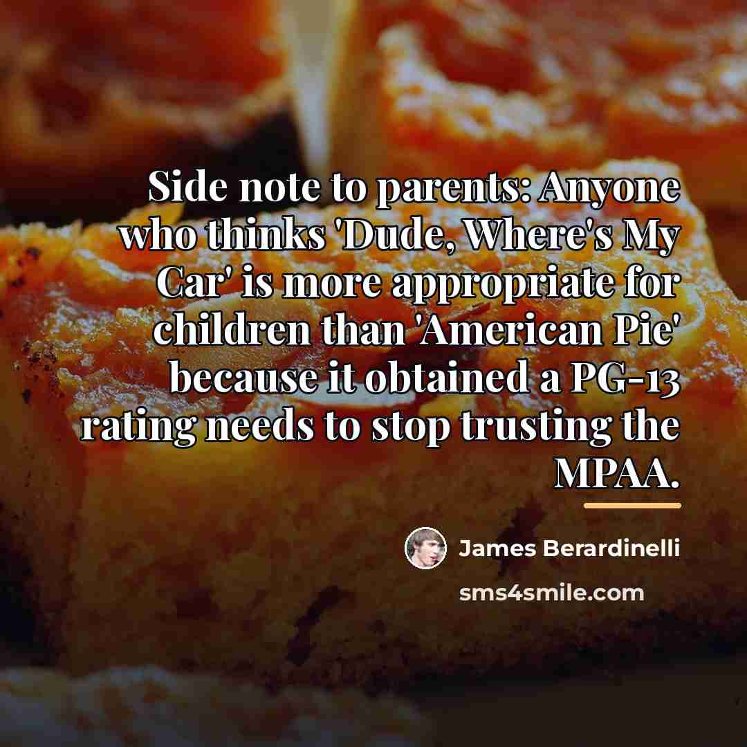 “Side note to parents: Anyone who thinks 'Dude, Where's My…” quote by James Berardinelli