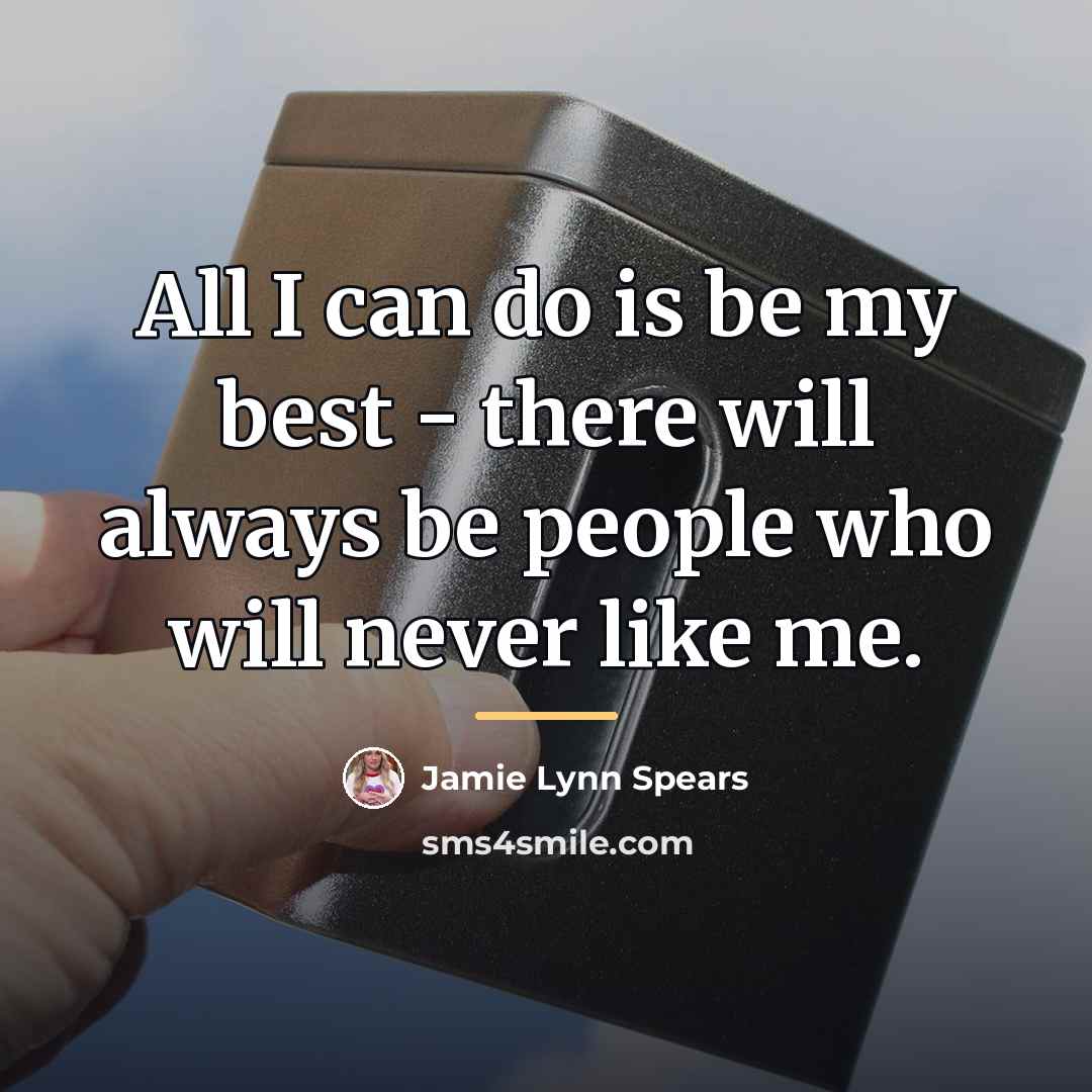 “All I can do is be my best - there…” quote by Jamie Lynn Spears