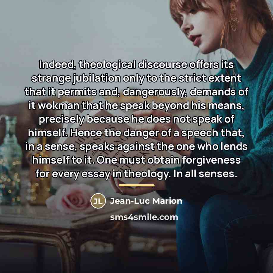 “Indeed, theological discourse offers its strange jubilation only to the…” quote by Jean-Luc Marion
