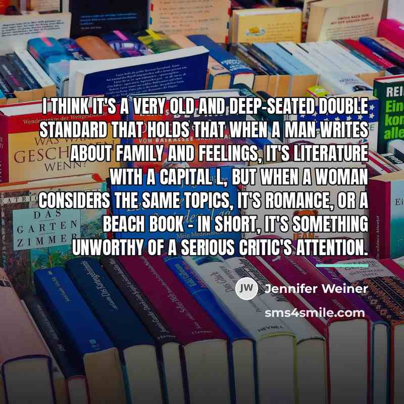 “I think it's a very old and deep-seated double standard…” quote by Jennifer Weiner