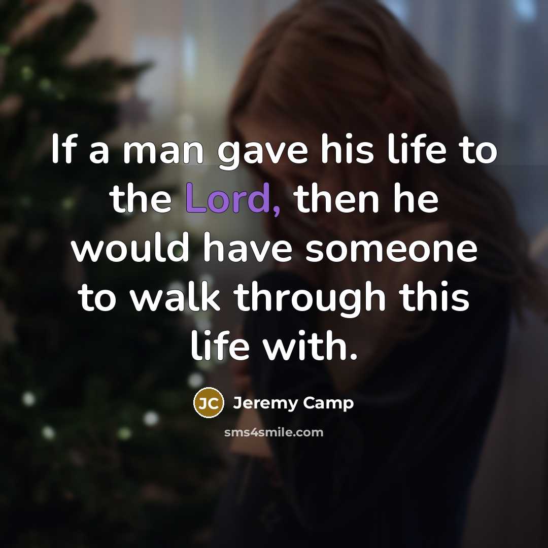“If a man gave his life to the Lord, then…” quote by Jeremy Camp