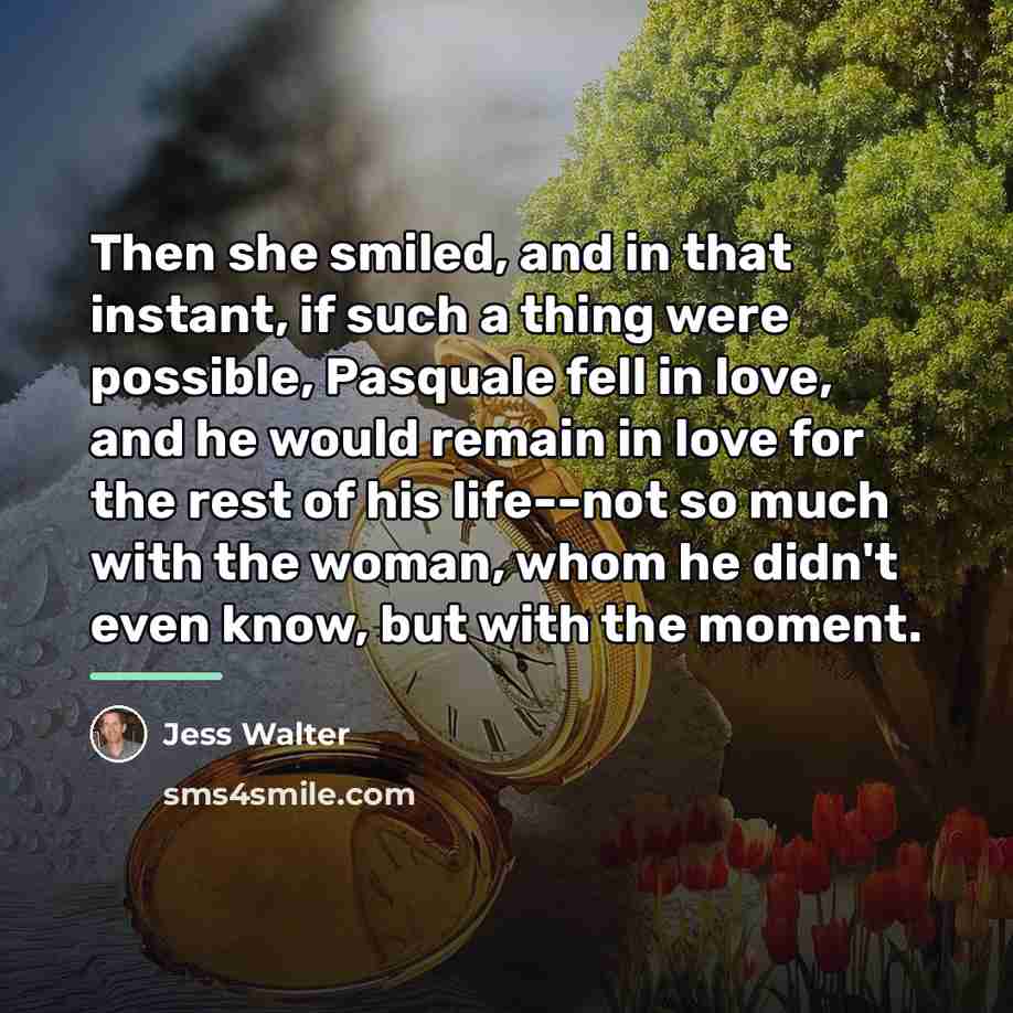 “Then she smiled, and in that instant, if such a…” quote by Jess Walter