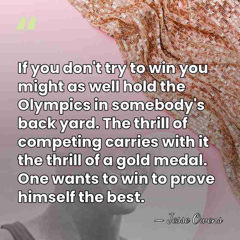 If you don't try to win you might as well hold the&hellip; - Jesse Owens