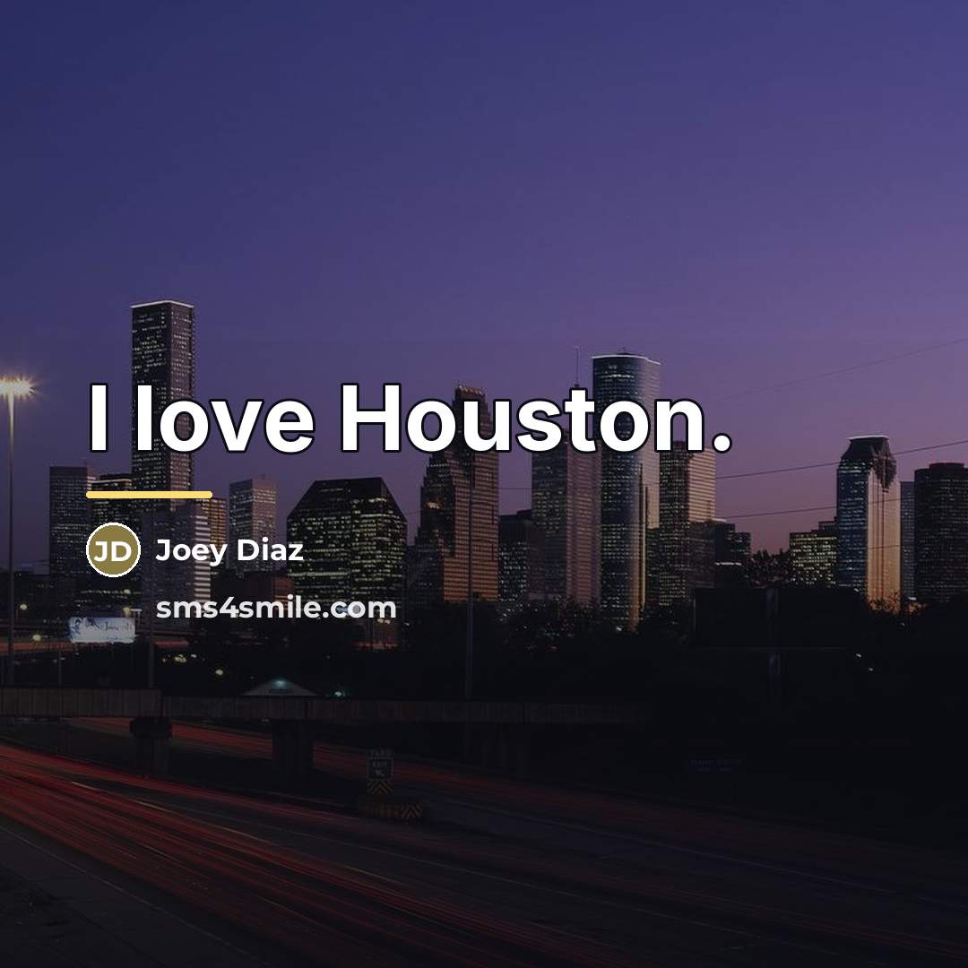 “I love Houston.…” quote by Joey Diaz