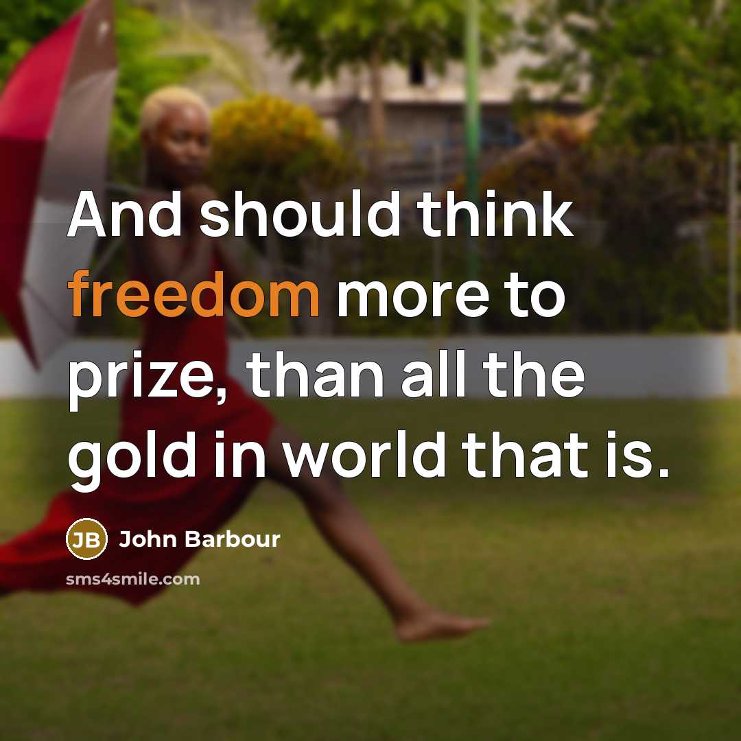 “And should think freedom more to prize, than all the…” quote by John Barbour