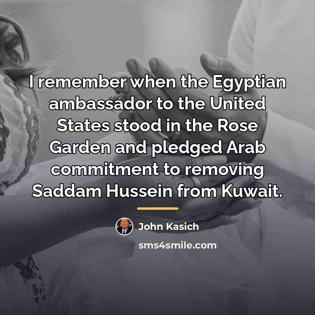 “I remember when the Egyptian ambassador to the United States…” quote by John Kasich