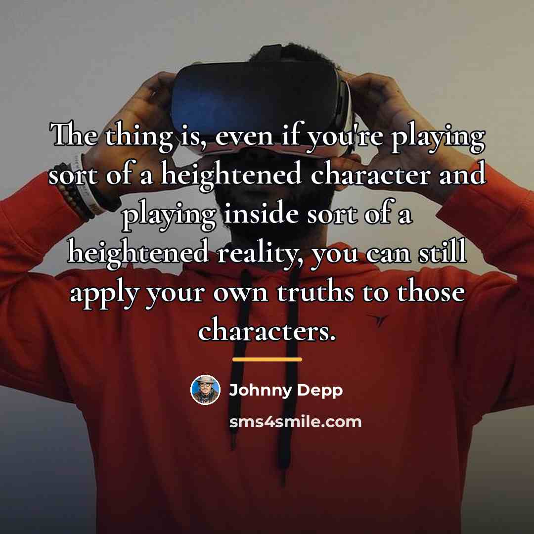 “The thing is, even if you're playing sort of a…” quote by Johnny Depp