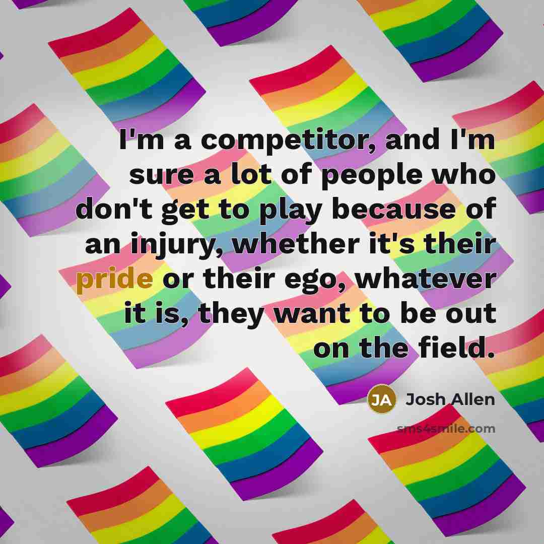 “I'm a competitor, and I'm sure a lot of people…” quote by Josh Allen