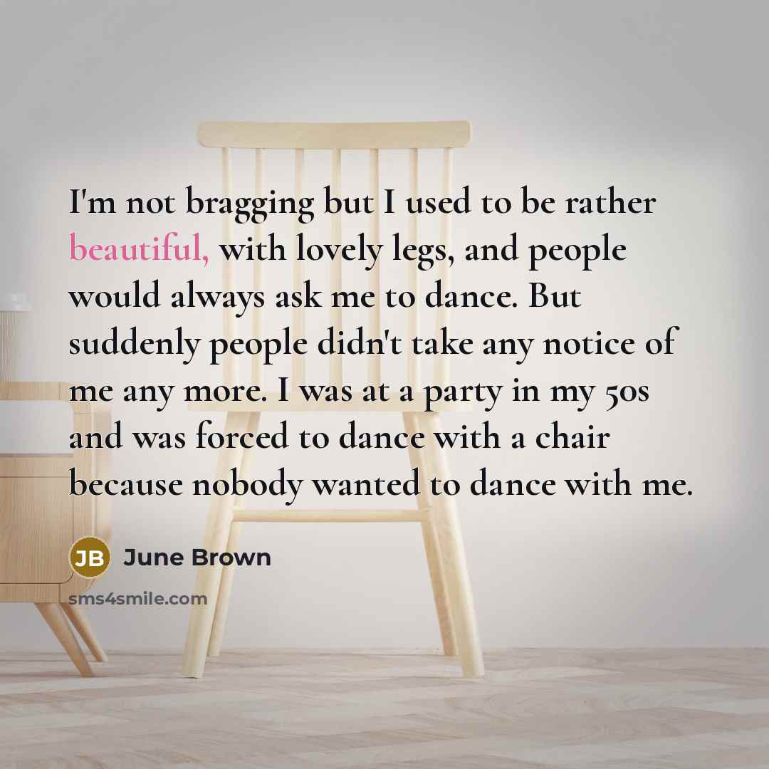 “I'm not bragging but I used to be rather beautiful,…” quote by June Brown