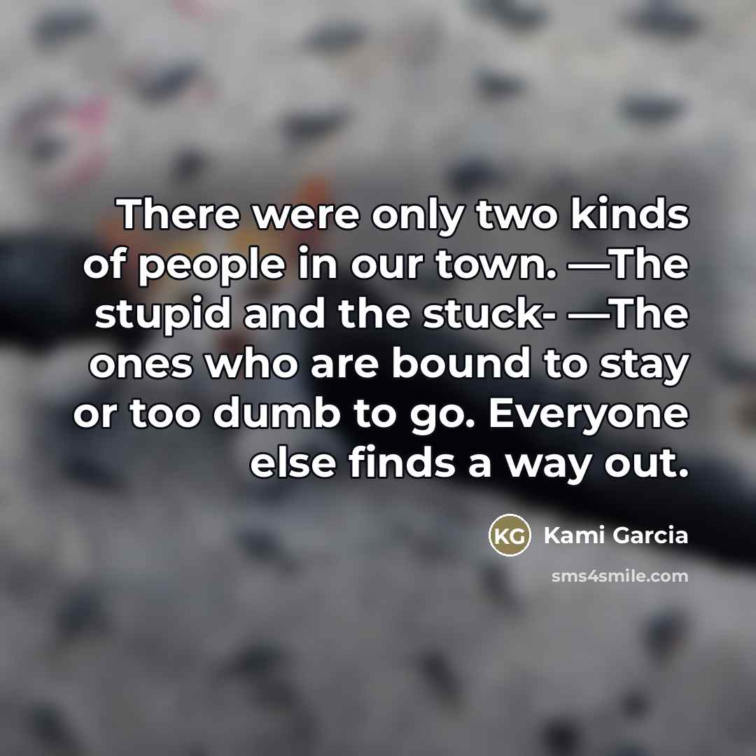 “There were only two kinds of people in our town.…” quote by Kami Garcia