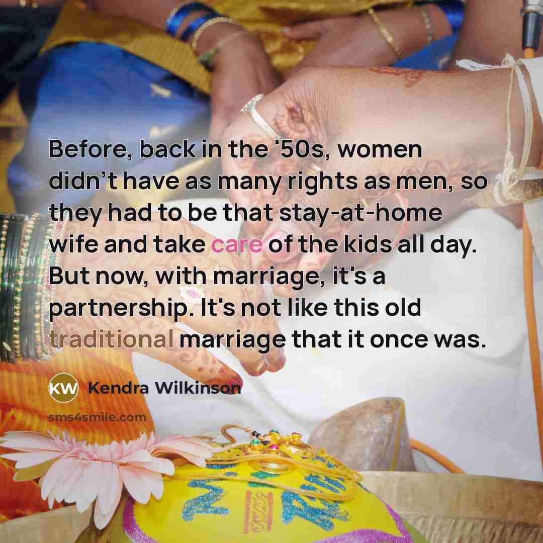“Before, back in the '50s, women didn't have as many…” quote by Kendra Wilkinson
