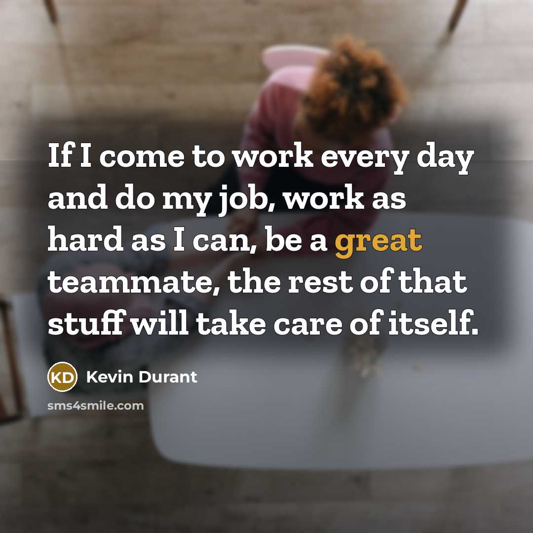 “If I come to work every day and do my…” quote by Kevin Durant