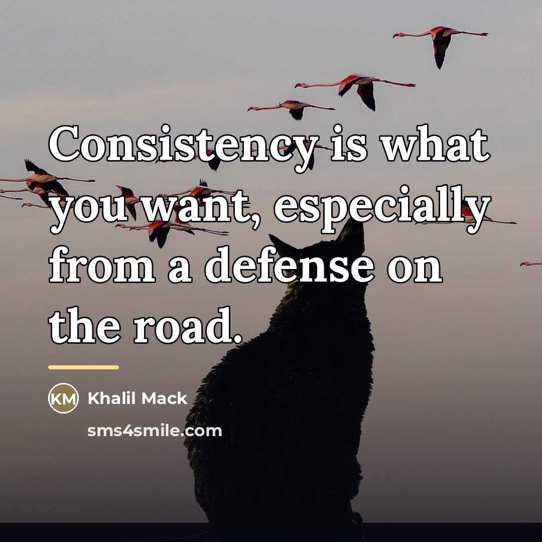 “Consistency is what you want, especially from a defense on…” quote by Khalil Mack
