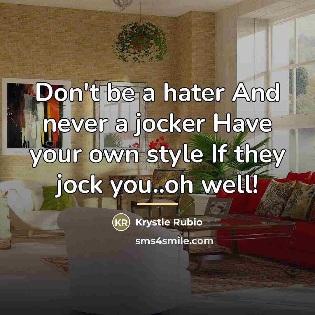 “Don't be a hater And never a jocker Have your…” quote by Krystle Rubio