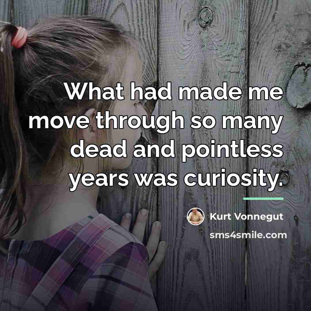 “What had made me move through so many dead and…” quote by Kurt Vonnegut