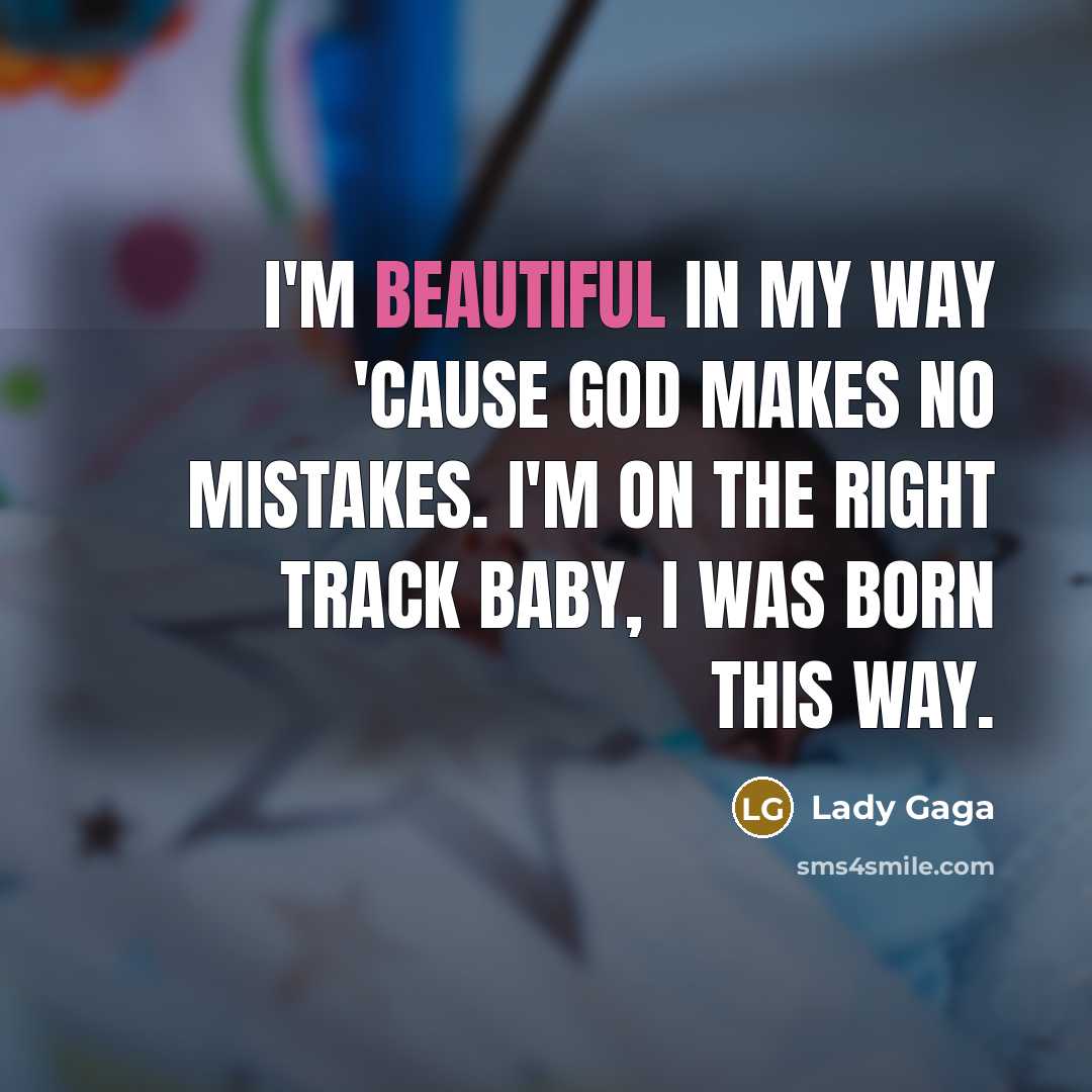 “I'm beautiful in my way 'cause God makes no mistakes.…” quote by Lady Gaga
