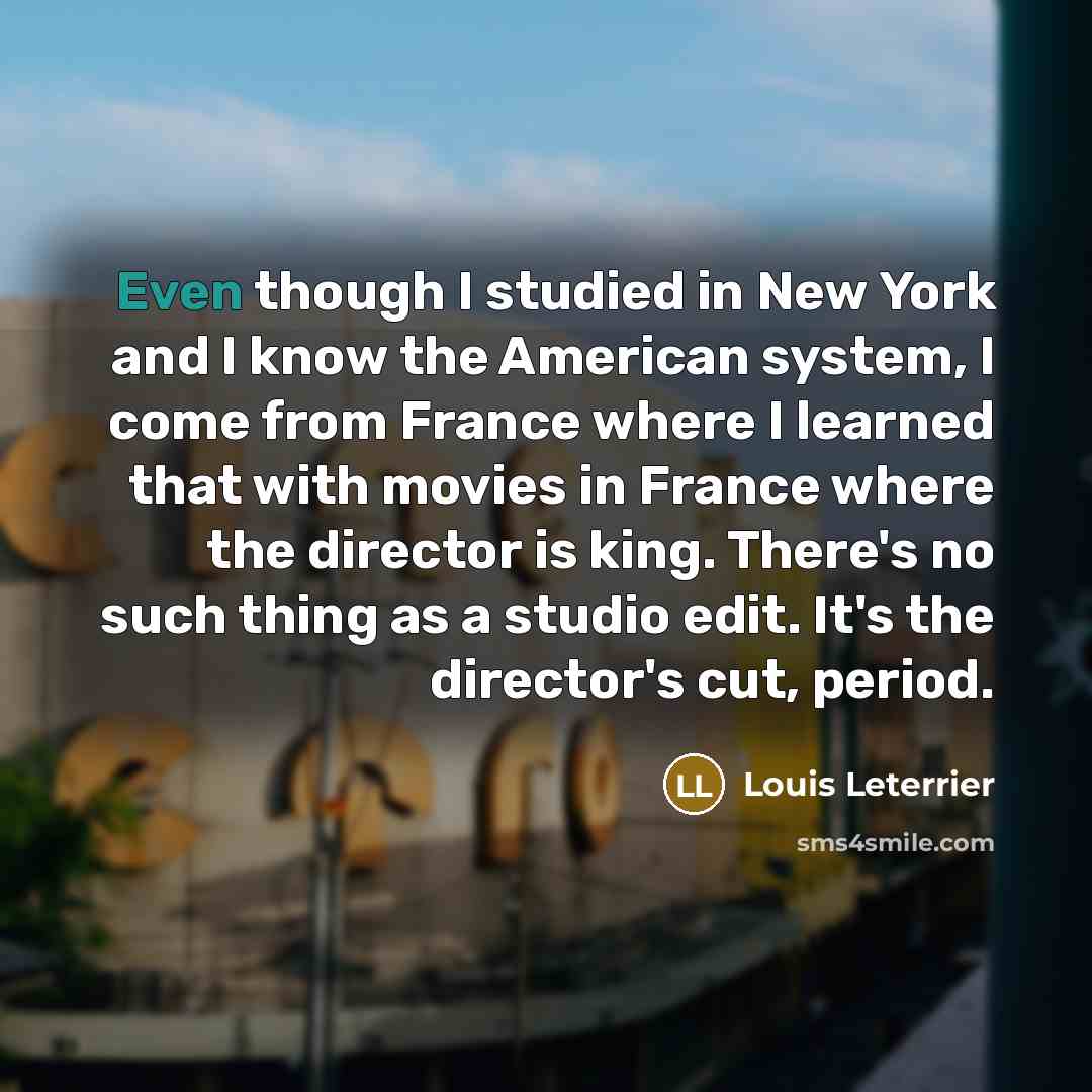 “Even though I studied in New York and I know…” quote by Louis Leterrier