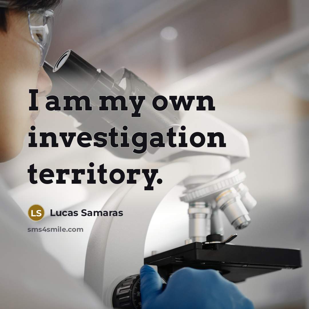 “I am my own investigation territory.…” quote by Lucas Samaras