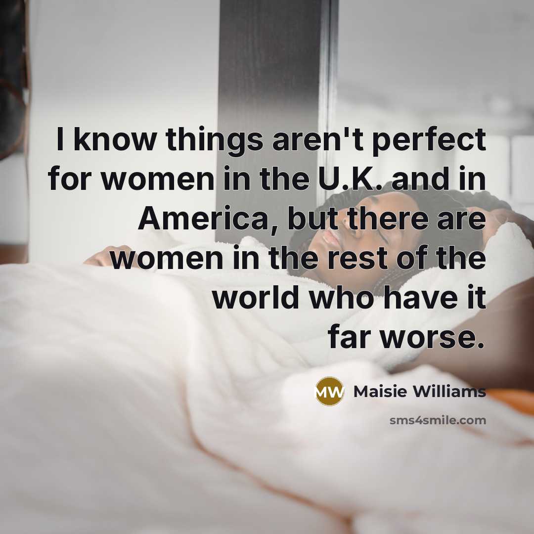 “I know things aren't perfect for women in the U.K.…” quote by Maisie Williams