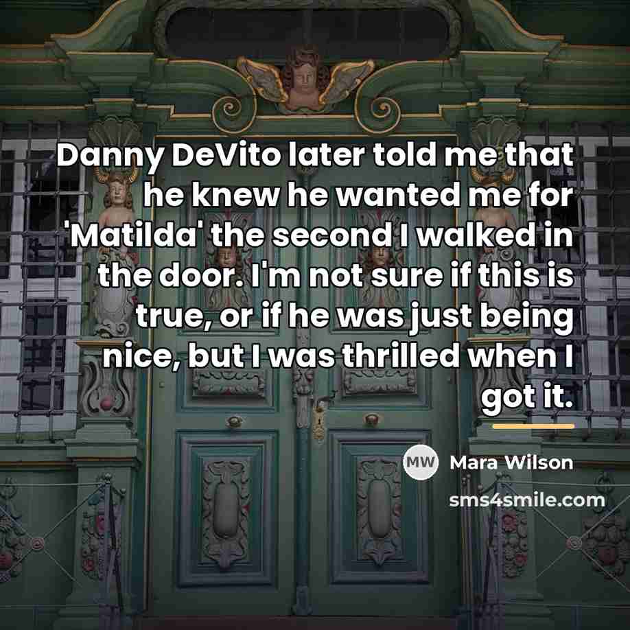 “Danny DeVito later told me that he knew he wanted…” quote by Mara Wilson
