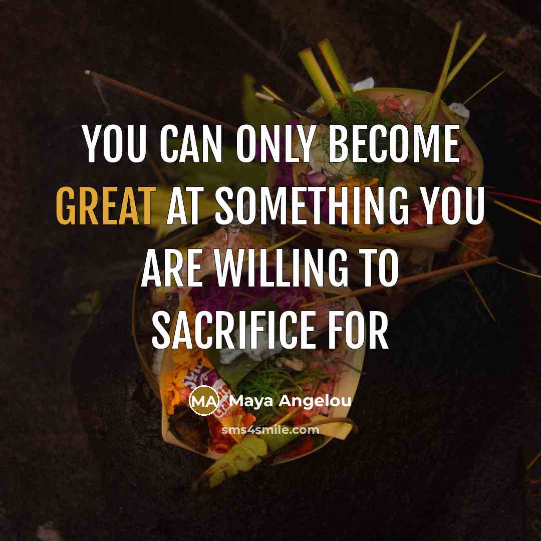 “You can only become great at something you are willing…” quote by Maya Angelou