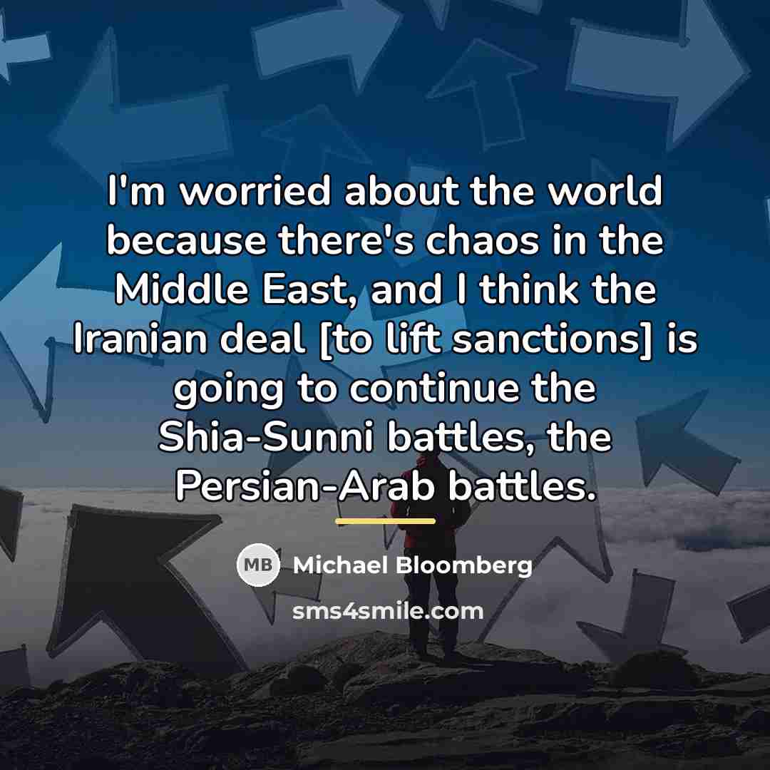“I'm worried about the world because there's chaos in the…” quote by Michael Bloomberg