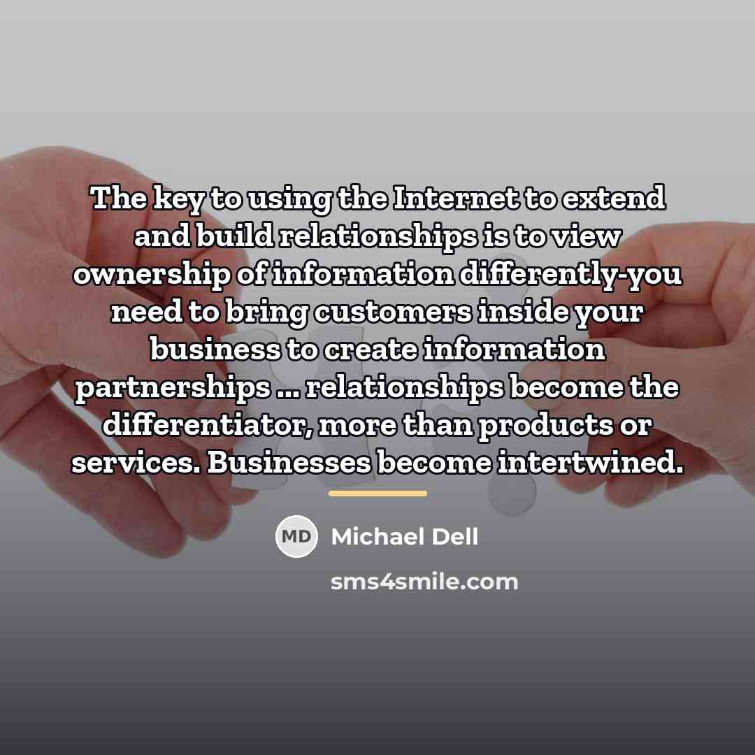 “The key to using the Internet to extend and build…” quote by Michael Dell