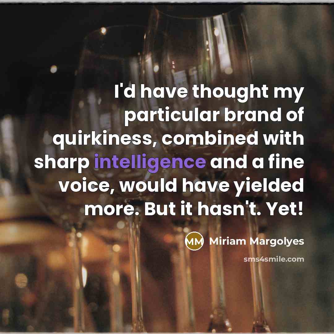 “I'd have thought my particular brand of quirkiness, combined with…” quote by Miriam Margolyes