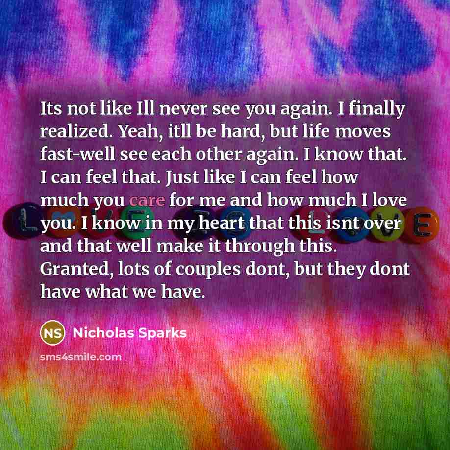 “Its not like Ill never see you again. I finally…” quote by Nicholas Sparks