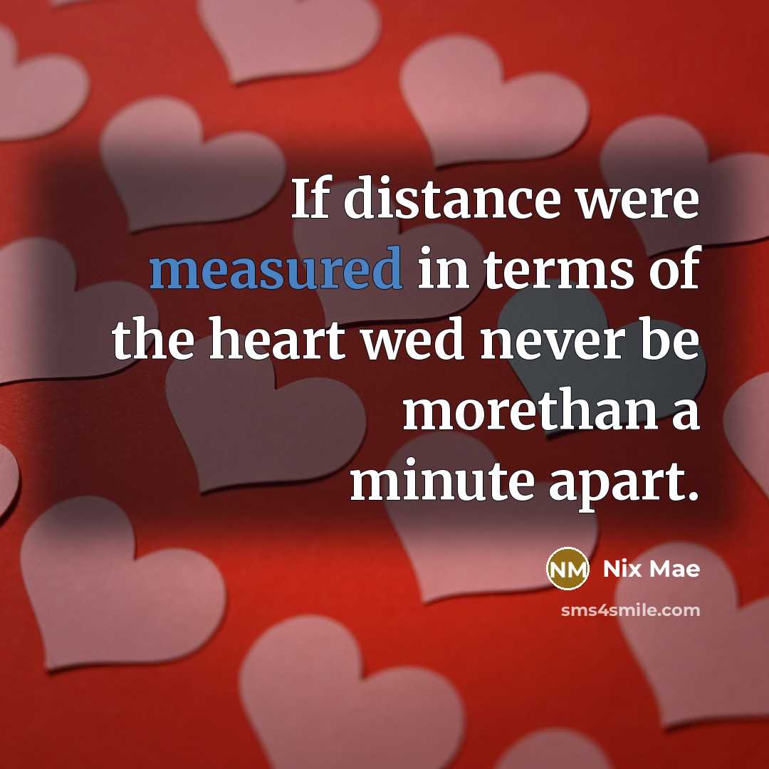 “If distance were measured in terms of the heart wed…” quote by Nix Mae